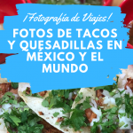 Tacos mexicanos y quesadillas - Fotografía de viajes - comida mexicana - VIAJEROLOGOS